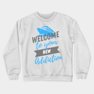 Welcome to Your New Addiction Crewneck Sweatshirt